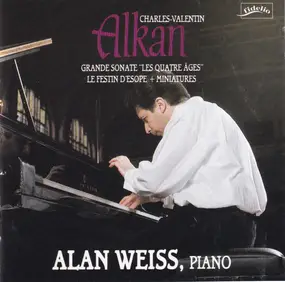 Charles-Valentin Alkan - Grande Sonate "Les Quatre Ages" / Le Festin d'Esope / Miniatures
