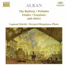 CD - Alkan - The Railway · Préludes · Etudes · Esquisses And Others