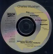 CD - Charles Wuorinen , Orchestra Of St. Luke's - Five; Archangel; Archæopteryx; Hyperion