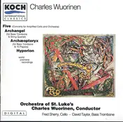 Charles Wuorinen - Five; Archangel; Archæopteryx; Hyperion