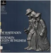 Charles Wirths / Norbert Scheumann / Gottfried Wolf a.o. - Die Wartenden / Bedenken Gegen Bethlehem (Lebendige Bibel)