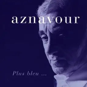 Charles Aznavour - Plus Bleu