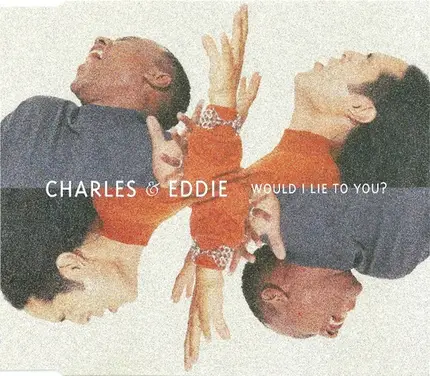 Charles & Eddie - Would I Lie To You?