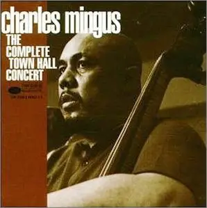 Charles Mingus - The Complete Town Hall Concert