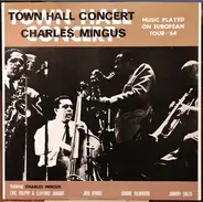 Charles Mingus Featuring Eric Dolphy - Town Hall Concert