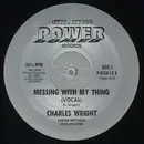 7inch Vinyl Single - Charles Wright - Messing With My Thing