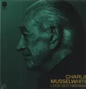 Charlie Musselwhite - Look Out Highway