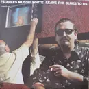 LP - Charlie Musselwhite - Leave The Blues To Us