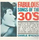 LP - Charlie McKenzie - Fabulous Songs Of The 30's