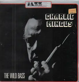 Charles Mingus - The Wild Bass