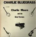 LP - Charlie Moore And The Dixie Partners - Charlie Bluegrass - Mono