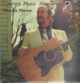 Charlie Moore - Country Music Memories Volume 1