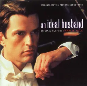 Charlie Mole - An Ideal Husband