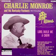 LP - Charlie Monroe & His Kentucky Pardners - Lord, Build Me A Cabin