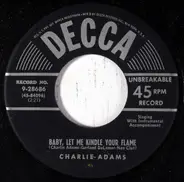 Charlie Adams - Baby, Let Me Kindle Your Flame