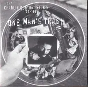Charlie Burton - One Man's Trash - The Charlie Burton Story: '77-'99