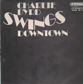 Charlie Byrd - Swings Downtown