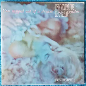 Charlie Byrd - You Stepped Out Of A Dream