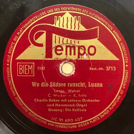 Charlie Bakes Mit Seinem Orchester Und Hammond-Orgel , Die Kolibris - Lebe Wohl, Du Schwarze Rose / Wo Die Südsee Rauscht, Luana