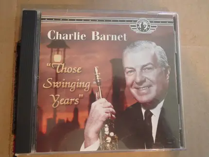 Charlie Barnet - Those Swinging Years