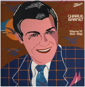 Charlie Barnet - The Complete Charlie Barnet, Volume VI / 1941-1942