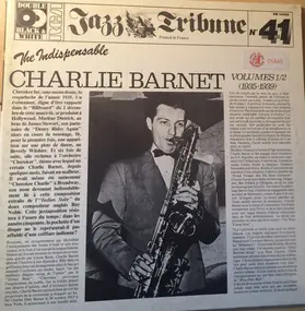 Charlie Barnet - The Indispensable Charlie Barnett Volumes 1/2 (1935-1939)