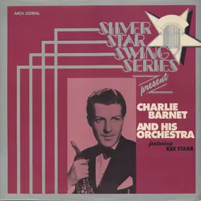 Charlie Barnet - Charlie Barnet And His Orchestra Featuring Kay Starr