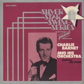 Charlie Barnet - Charlie Barnet And His Orchestra Featuring Kay Starr