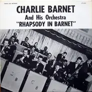 Charlie Barnet And His Orchestra - Rhapsody in Barnet