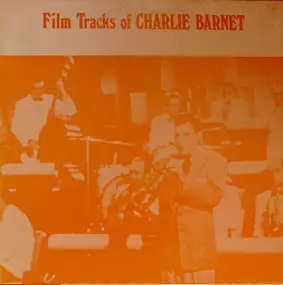 Charlie Barnet - Film Tracks Of Charlie Barnet