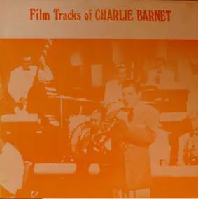 Charlie Barnet - Film Tracks Of Charlie Barnet
