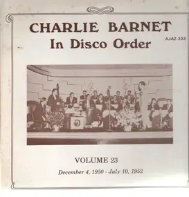 Charlie Barnet - In Disco Order Vol. 23: December 4, 1950 - July 10, 1952