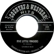 Charlie Blue - Five Little Fingers / I'm Thinking Tonight Of My Blue Eyes