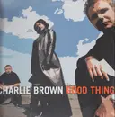 12inch Vinyl Single - Charlie Brown - Good Thing