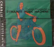 Charlie Chesterman - Dynamite Music Machine