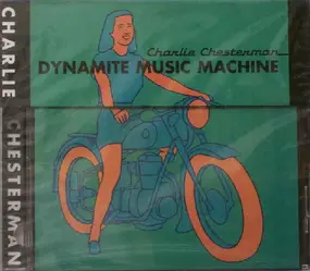 Charlie Chesterman - Dynamite Music Machine