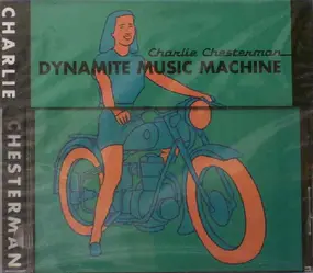 Charlie Chesterman - Dynamite Music Machine