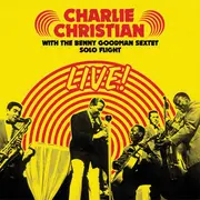CD - Charlie Christian , Benny Goodman Sextet - Solo Flight Live!