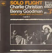 Charlie Christian With The Benny Goodman Sextet, Septet And Orchestra - Solo Flight (Vol. II)