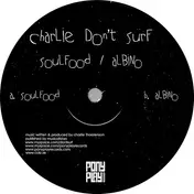 Charlie Don't Surf - Soulfood / Albino