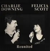 LP - CHARLIE DOWNING & FELICIA SCOTT - Reunited