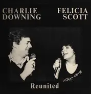 CHARLIE DOWNING & FELICIA SCOTT - Reunited