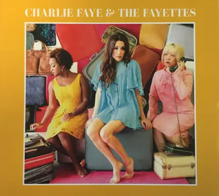 Charlie Faye & The Fayettes - Charlie Faye & The Fayettes