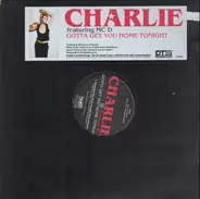 Charlie Feat. MCD - Gotta Get You Home Tonight