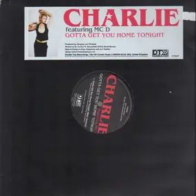 Charlie - Gotta Get You Home Tonight