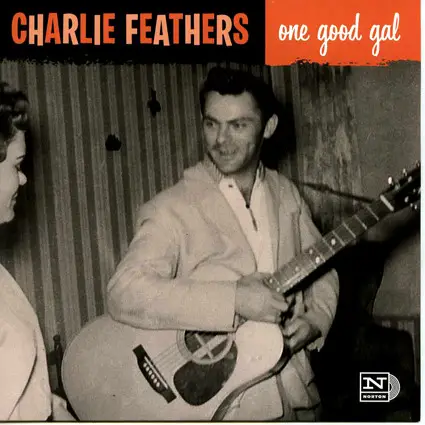 Charlie Feathers - ONE GOOD GAL