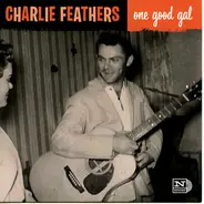 Charlie Feathers - ONE GOOD GAL