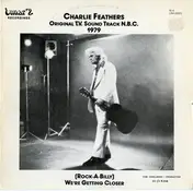 Charlie Feathers - Original T.V. Sound Track N.B.C. 1979 - (Rock-A-Billy) We're Getting Closer
