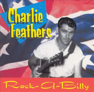 Charlie Feathers - Rock-A-Billy