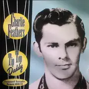 CD - Charlie Feathers - Tip Top Daddy (Unissued Acoustic Demos 1958-73)